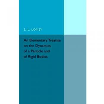 An Elementary Treatise on the Dynamics of a Particle and of Rigid Bodies