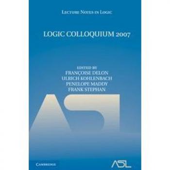 Logic Colloquium 2007 (Lecture Notes in Logic, Band 35)
