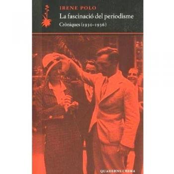 LA FASCINACIÓ DEL PERIODISME: CRÒNIQUES (1930-1936)