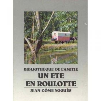 Jean-Côme Noguès Un Été En Roulotte (Bibliothèque De L'Amitié)