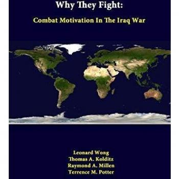 Why They Fight: Combat Motivation In The Iraq War