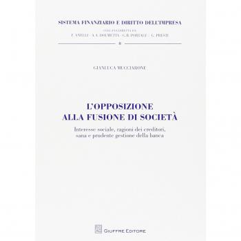 L' opposizione alla fusione di società. Interesse sociale, ragioni dei creditori, sana e prudente gestione della banca