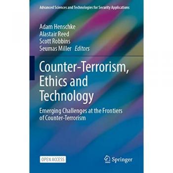 Counter-Terrorism, Ethics and Technology : Emerging Challenges at the Frontiers of Counter-Terrorism