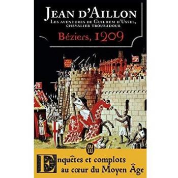 Les aventures de Guilhem d'Ussel, chevalier troubadour : Béziers, 1209