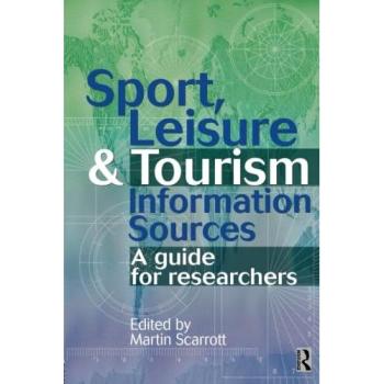 Sport, Leisure and Tourism Information Sources: A Guide for Researchers