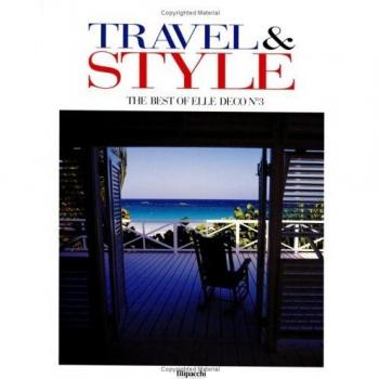 Le Style Elle Deco Voyage: The Best of Elle Deco No3/Travel & Style