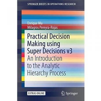 Practical Decision Making using Super Decisions v3: An Introduction to the Analytic Hierarchy Process