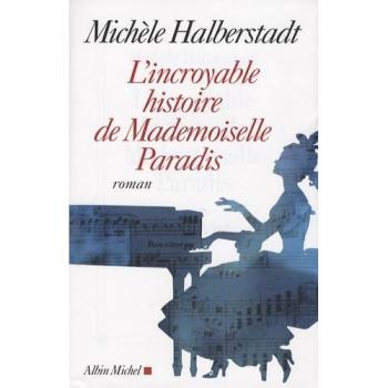 Michèle Halberstadt Incroyable Histoire De Mademoiselle Paradis (L') (Romans, Nouvelles, Recits (Domaine Francais))