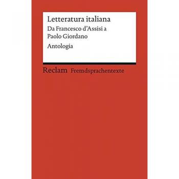 Ludger Scherer Letteratura Italiana: Da Francesco D'Assisi A Paolo Giordano. Antologia (Fremdsprachentexte)