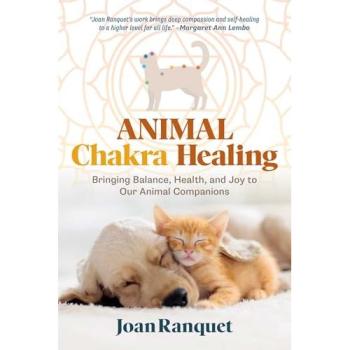 Animal Chakra Healing : Bringing Balance, Health, and Joy to Our Animal Companions
