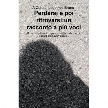Perdersi e poi ritrovarsi: un racconto a più voci. Un modello di lavoro di gruppo orientato alla cura di pazienti gravi autori di reato