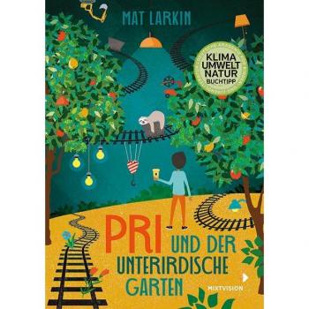 Larkin, Mat: Pri und der unterirdische Garten