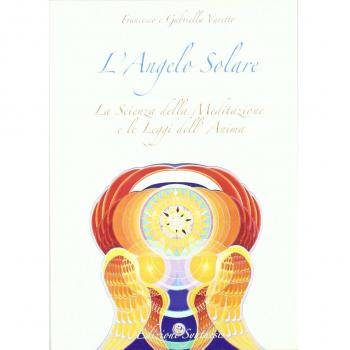 L'angelo solare. La scienza della meditazione e le leggi dell'anima