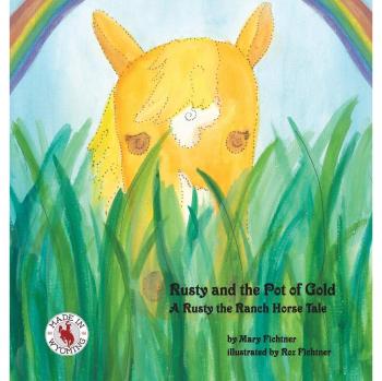 Rusty and the Pot of Gold: A Rusty the Ranch Horse Tale