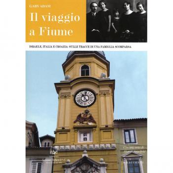 Il viaggio a Fiume. Israele, Italia e Croazia: sulle tracce di una famiglia scomparsa