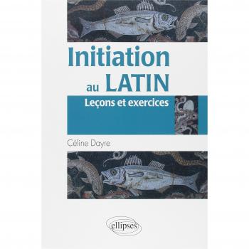 Initiation au latin (Leçons et exercices)