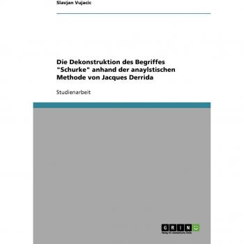 Die Dekonstruktion des Begriffes Schurke anhand der anaylstischen Methode von Jacques Derrida