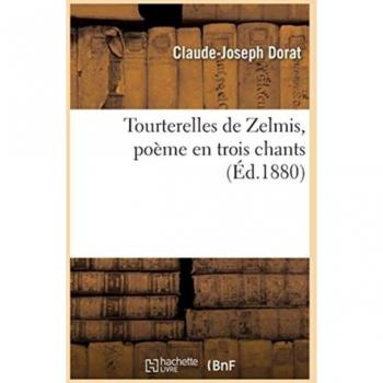 Tourterelles de Zelmis, Poeme En Trois Chants