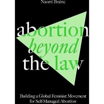 Abortion Beyond the Law: Global Feminist Movement for Self-Managed Abortion