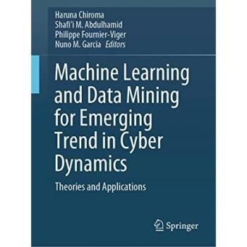 Cyber Dynamics: Machine Learning & Data Mining Applications