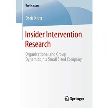 Insider Intervention Research: Organisational and Group Dynamics in a Small Sized Company