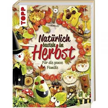 Natürlich Basteln Im Herbst: Für Die Ganze Familie