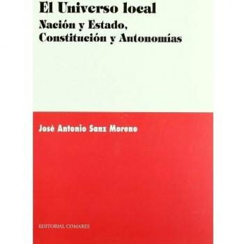 UNIVERSO LOCAL NACION Y ESTADO CONSTITUCION Y AUTONOMIAS