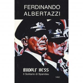 Rudolf Hess. Il solitario di Spandau