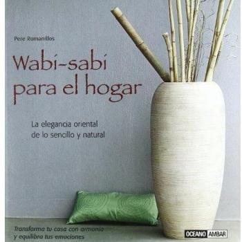 Wabi-sabi para el hogar: la elegancia oriental de lo sencillo y lo natural (Tapa dura).