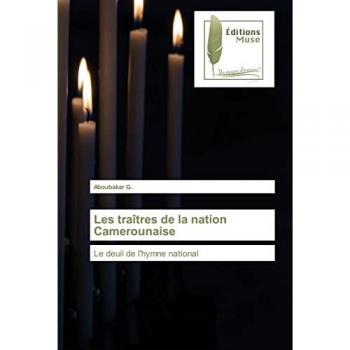 Les traîtres de la nation Camerounaise: Le deuil de l'hymne national
