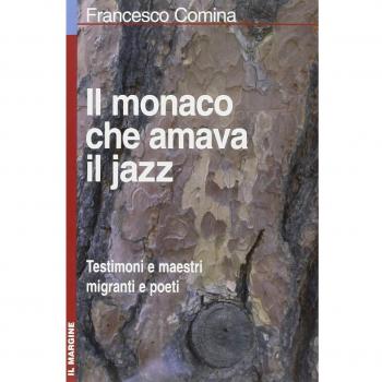 Il monaco che amava il jazz. Testimoni e maestri migranti e poeti