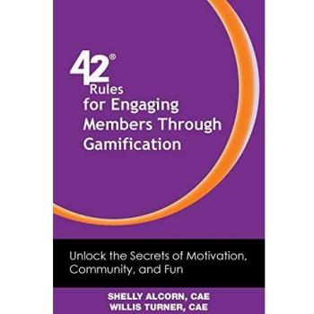 42 Rules for Engaging Members Through Gamification: Unlock the Secrets of Motivation, Community and Fun