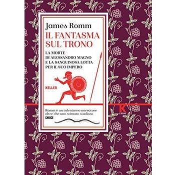 Il fantasma sul trono. La morte di Alessandro Magno e la sanguinosa lotta per il suo impero