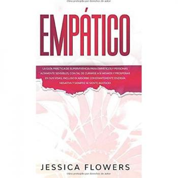 Empático La guía práctica de supervivencia para empáticos y personas altamente sensibles, con tal de curarse a sí mismos y prosperar en sus vidas, ... energía negativa y siempre se siente agotado