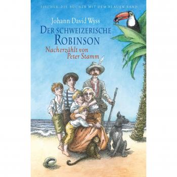 Der schweizerische Robinson. Nacherzählt von Peter Stamm