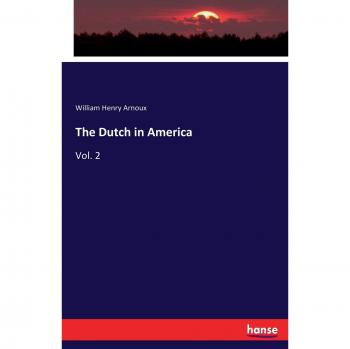 The Dutch in America: Vol. 2