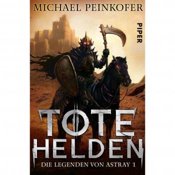 Tote Helden (Die Legenden von Astray 1): Die Legenden von Astray 1