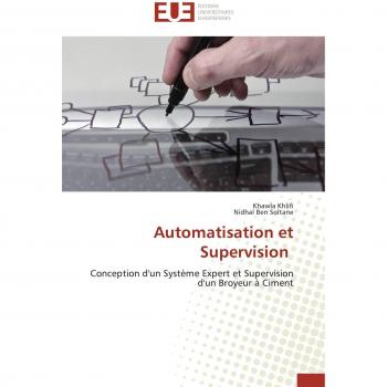 Automatisation et Supervision: Conception d'un Système Expert et Supervision d'un Broyeur à Ciment (Omn.Univ.Europ.)