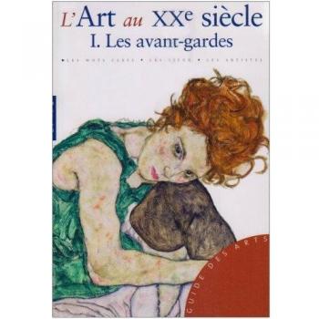 L'Art au XXe siècle : Tome 1, Les avant-gardes