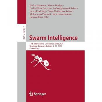 Swarm Intelligence: 14th International Conference, ANTS 2024, Konstanz, Germany, October 9–11, 2024, Proceedings (Lecture Notes in Computer Science, 14987, Band 14987)