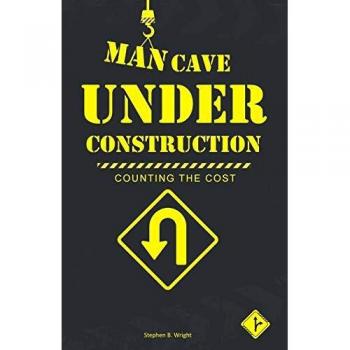Man Cave Under Construction: Counting the Cost