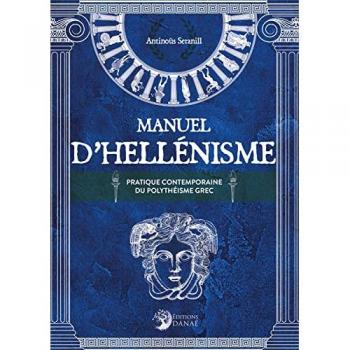 Manuel d'hellénisme : la pratique contemporaine du polythéisme grec
