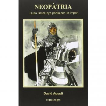 Neopàtria. Quan catalunya podia ser un imperi.
