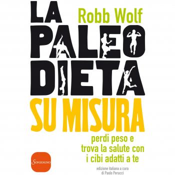 La Paleo dieta su misura. Perdi peso e trova la salute con i cibi adatti a te
