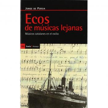 Ecos de músicas lejanas: Músicos catalanes en el exilio (Tapa blanda).