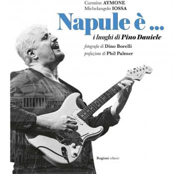 Napule è... I luoghi di Pino Daniele