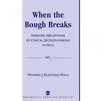When the Bough Breaks: Parental Perceptions of Ethical Decision-Making in N.I.C.U.