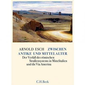 Zwischen Antike und Mittelalter: Der Verfall des römischen Straßensystems in Mittelitalien und die Via Amerina