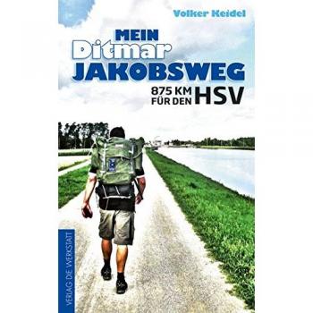 Volker Keidel Mein Ditmar Jakobsweg: 875 Km Für Den Hsv