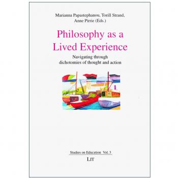 Philosophy as a Lived Experience: Navigating through dichotomies of thought and action
